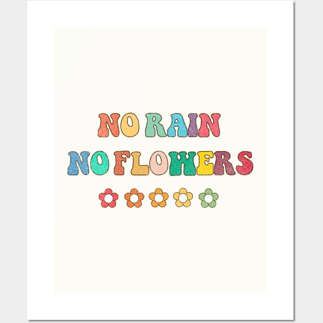 No rain No flowers Wall Art by LemonBox